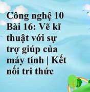 Công Nghệ 10 Kết Nối Tri Thức Bài 16