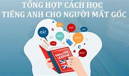 Người Mất Gốc Tiếng Anh Nên Học Từ Đâu